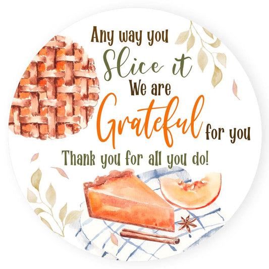 Round sticker with watercolor pumpkin pie design and phrase “Any way you slice it, we are grateful for you. Thank you for all you do.
